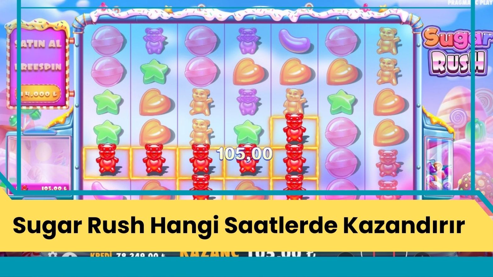 Sugar Rush Hangi Saatlerde Kazandırır